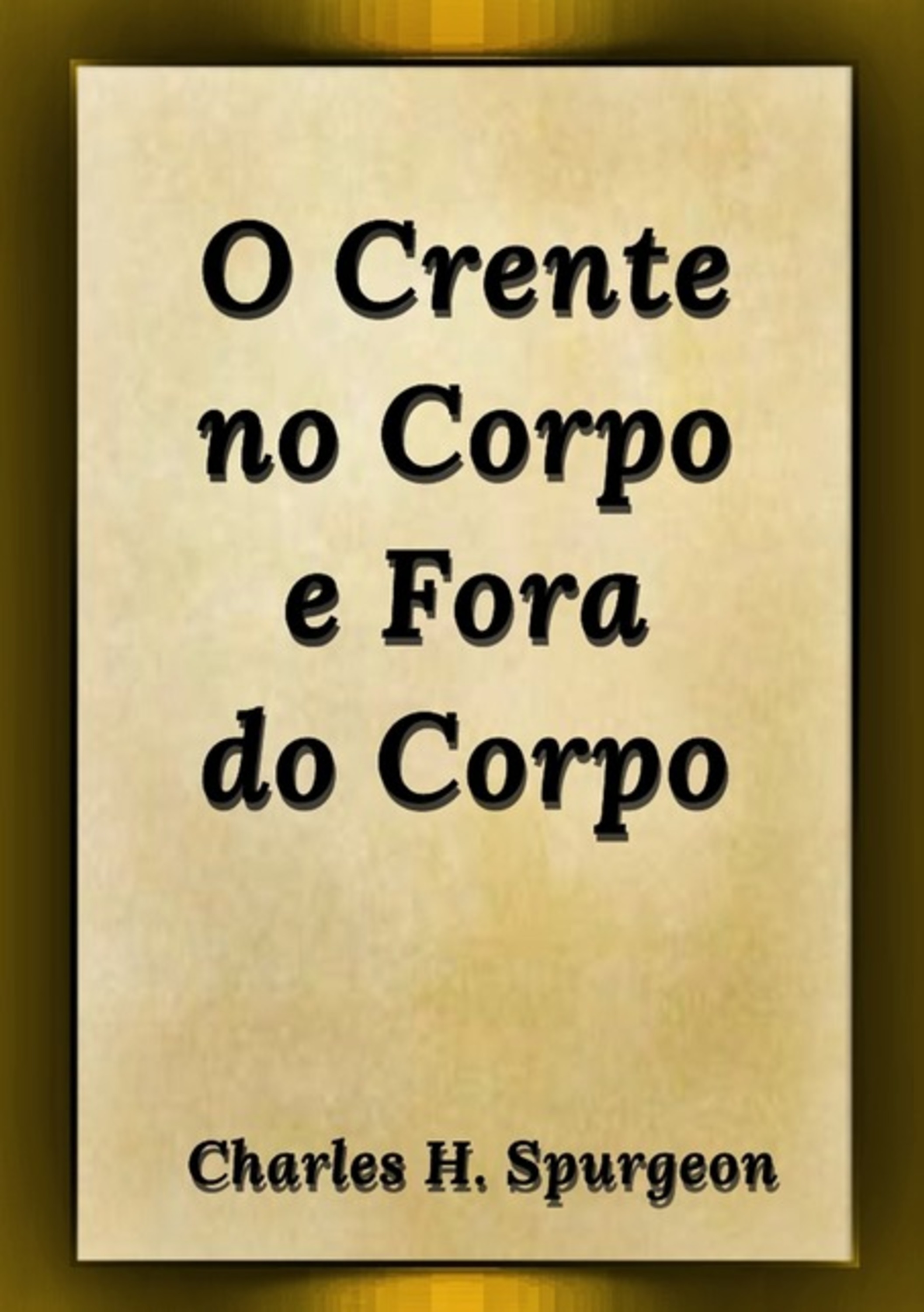 O Crente No Corpo E Fora Do Corpo