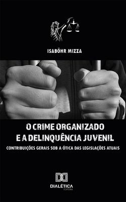 O Crime Organizado e a Delinquência Juvenil