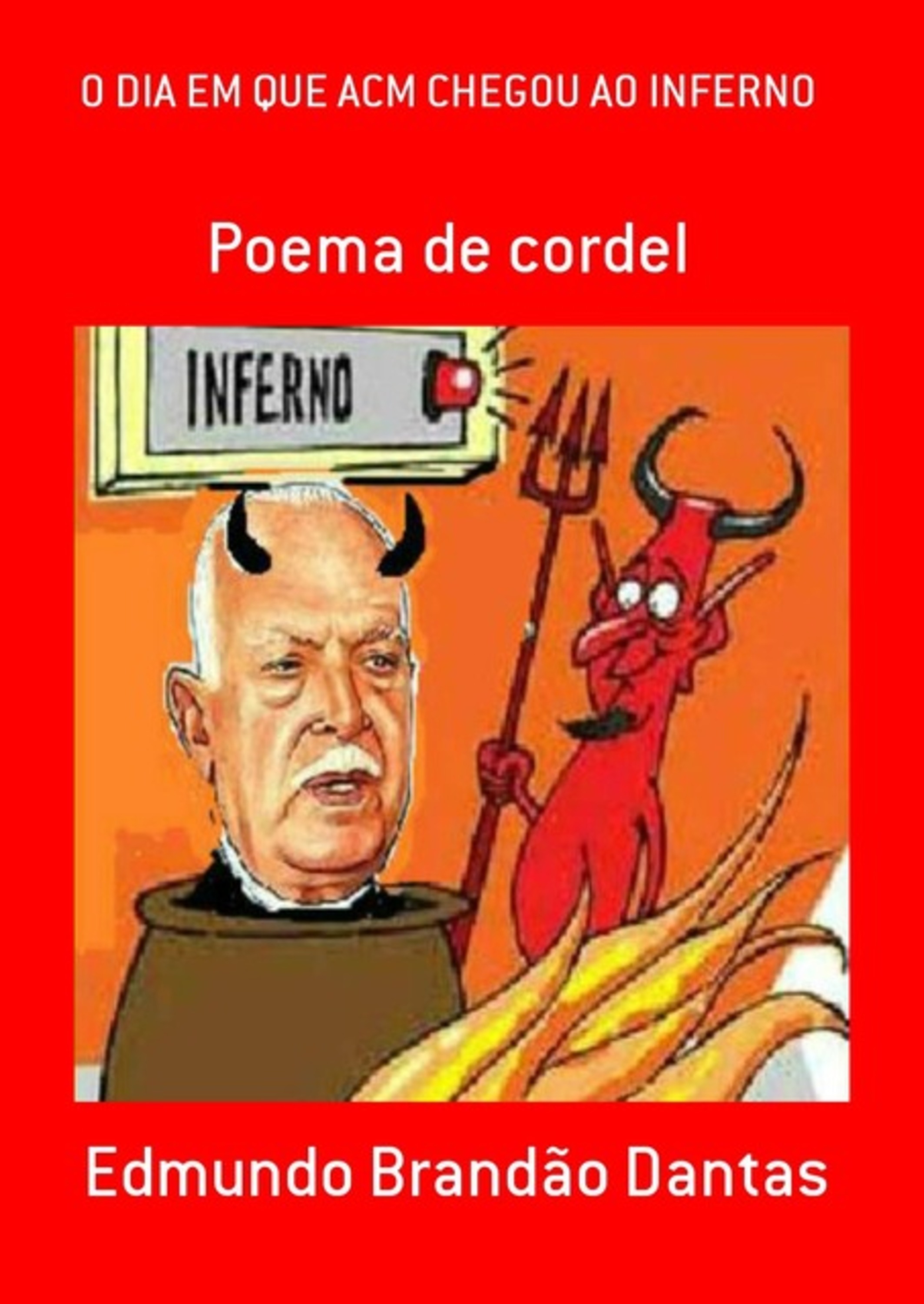 O Dia Em Que Acm Chegou Ao Inferno