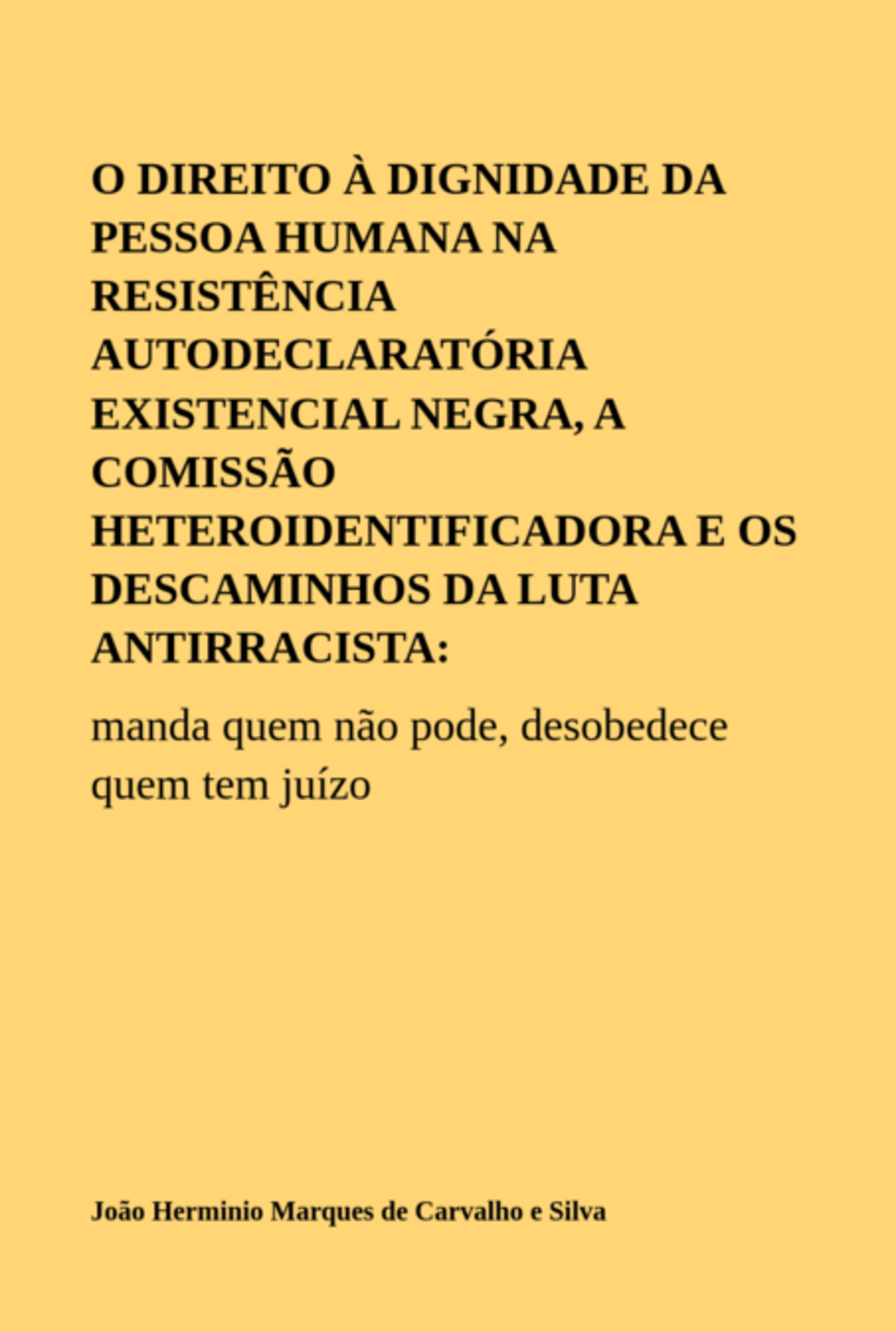 O Direito À Dignidade Da Pessoa Humana Na Resistência Autodeclaratória Existencial Negra, A Comissão Heteroidentificadora E Os Descaminhos Da Luta Antirracista: