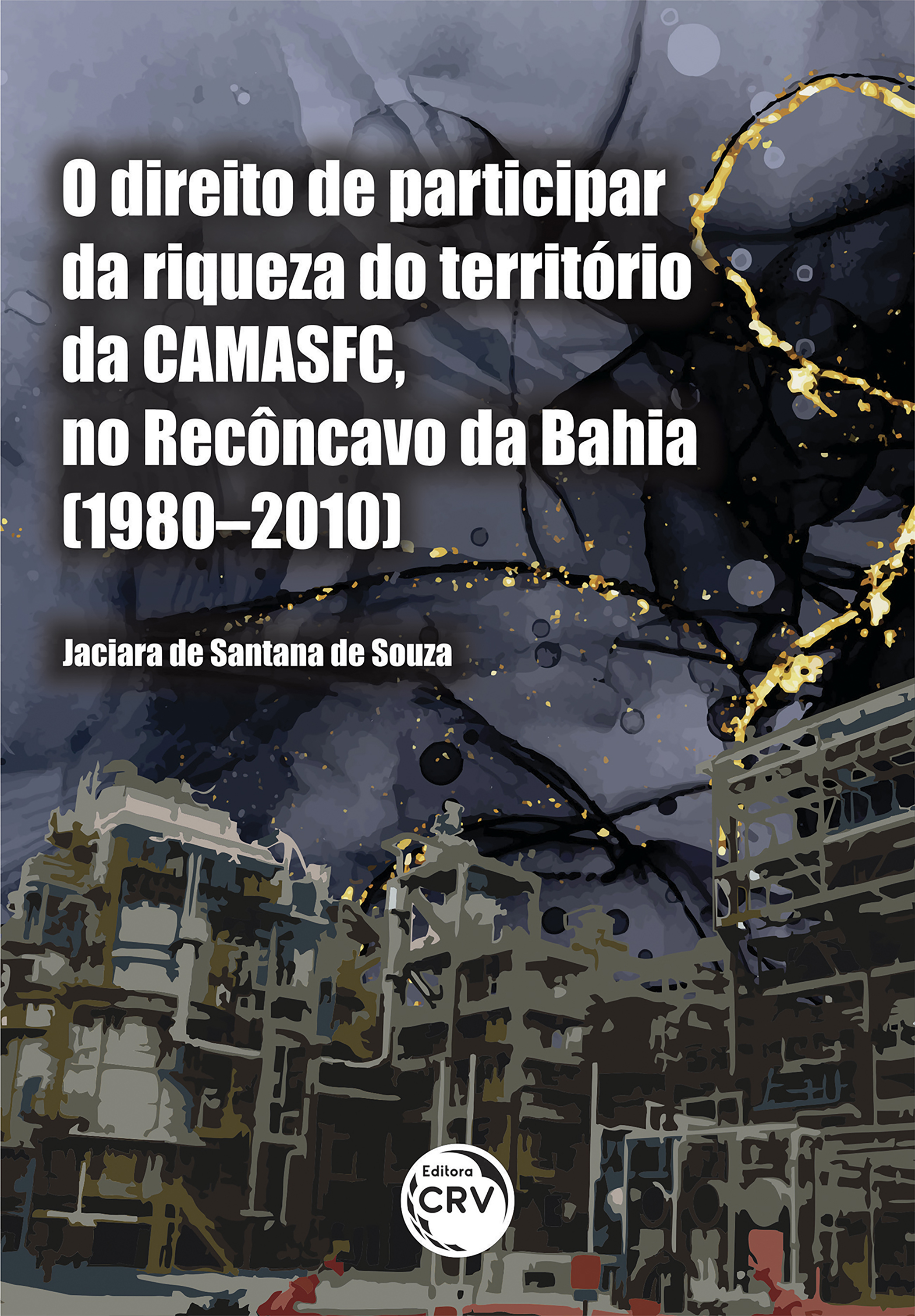 O direito de participar da riqueza do território da CAMASFC, no Recôncavo da Bahia (1980–2010)