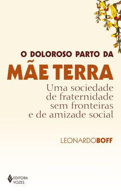 O doloroso parto da mãe terra