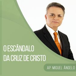 O Escândalo da Cruz De Cristo