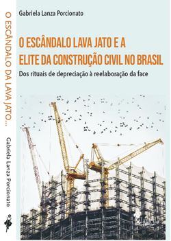 O escândalo lava jato e a elite da construção civil no Brasil
