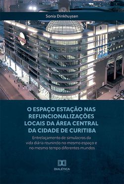 O Espaço Estação nas refuncionalizações locais da área central da cidade de Curitiba