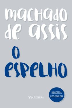 O Espelho – Um conto de Machado de Assis