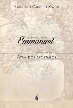 O evangelho por Emmanuel: comentários aos Atos dos Apóstolos