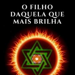 O FILHO DAQUELA QUE MAIS BRILHA