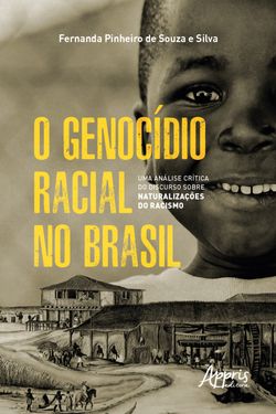 O Genocídio Racial no Brasil: Uma Análise Crítica do Discurso sobre Naturalizações do Racismo