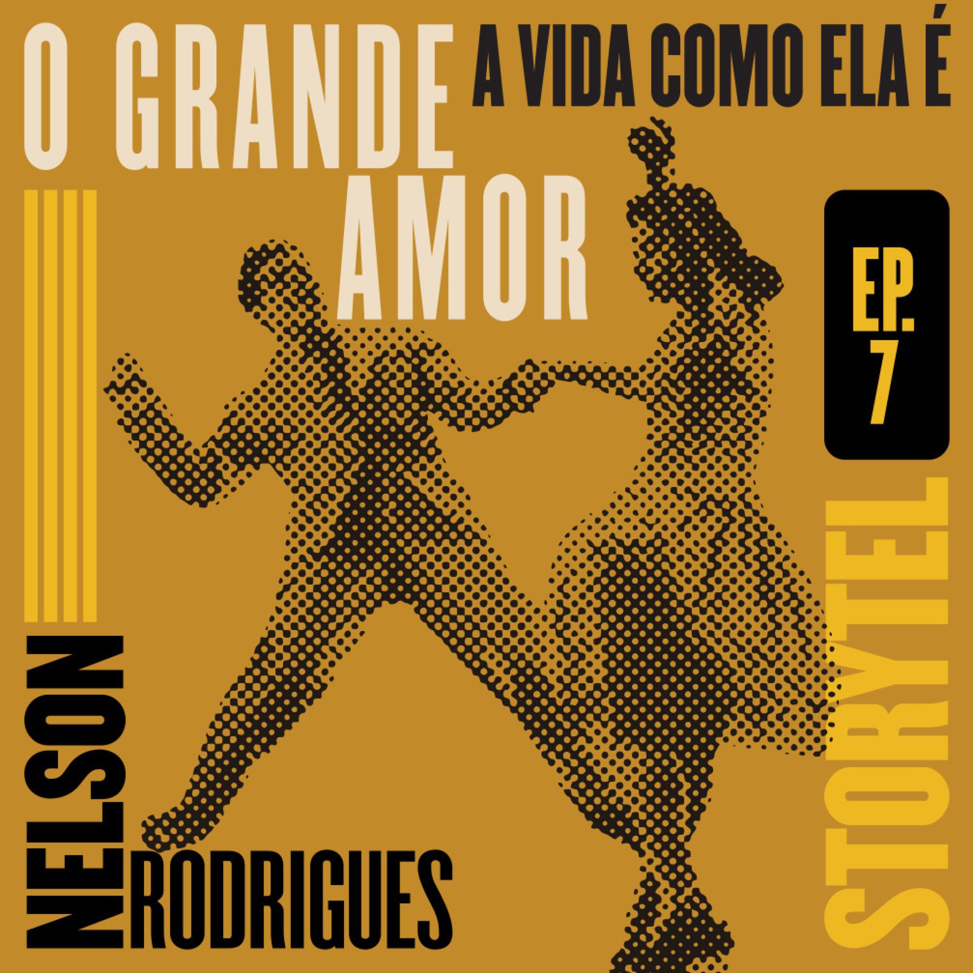 O grande amor - A vida como ela é - T1E7