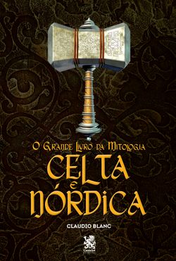 O Grande Livro da Mitologia - Celta e Nórdica