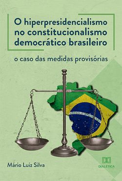 O hiperpresidencialismo no constitucionalismo democrático brasileiro