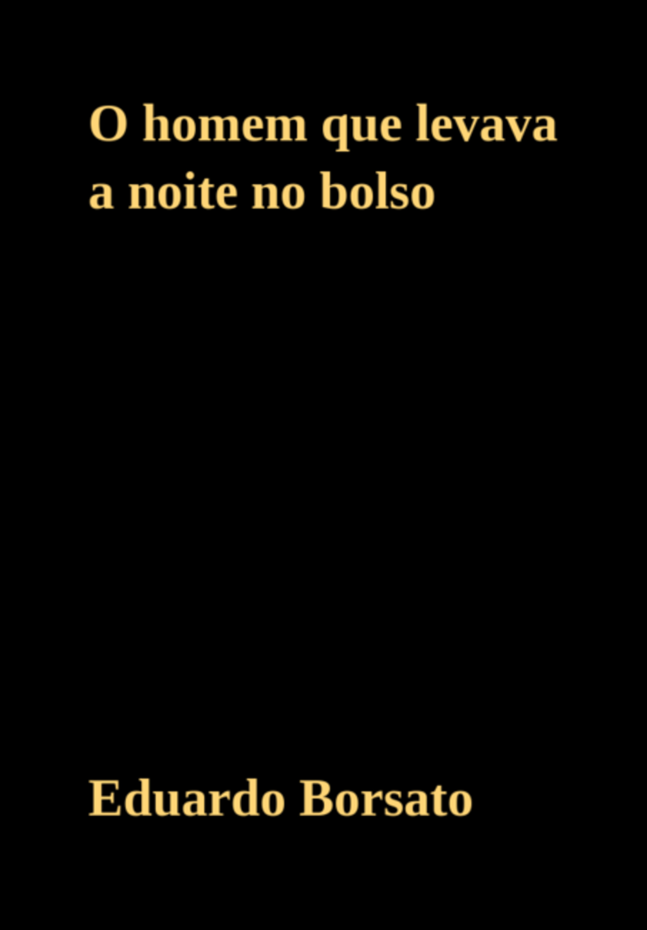 O Homem Que Levava A Noite No Bolso