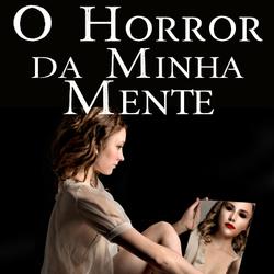 O Horror da Minha Mente