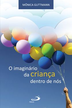 O imaginário da criança dentro de nós