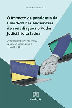 O impacto da pandemia da Covid-19 nas audiências de conciliação no Poder Judiciário Estadual