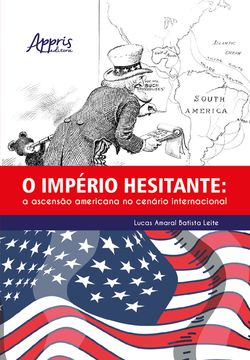 O Império Hesitante: A Ascensão Americana no Cenário Internacional