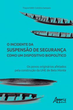 O Incidente da Suspensão de Segurança como um Dispositivo Biopolítico: Os Povos Originários Afetados pela Construção da UHE de Belo Monte