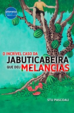 O incrível caso da jabuticabeira que deu melancias