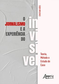 O Jornalismo e a Experiência do Invisível