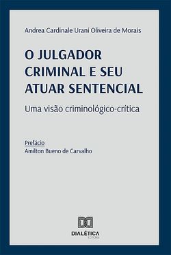 O julgador criminal e seu atuar sentencial: uma visão criminológico-crítica