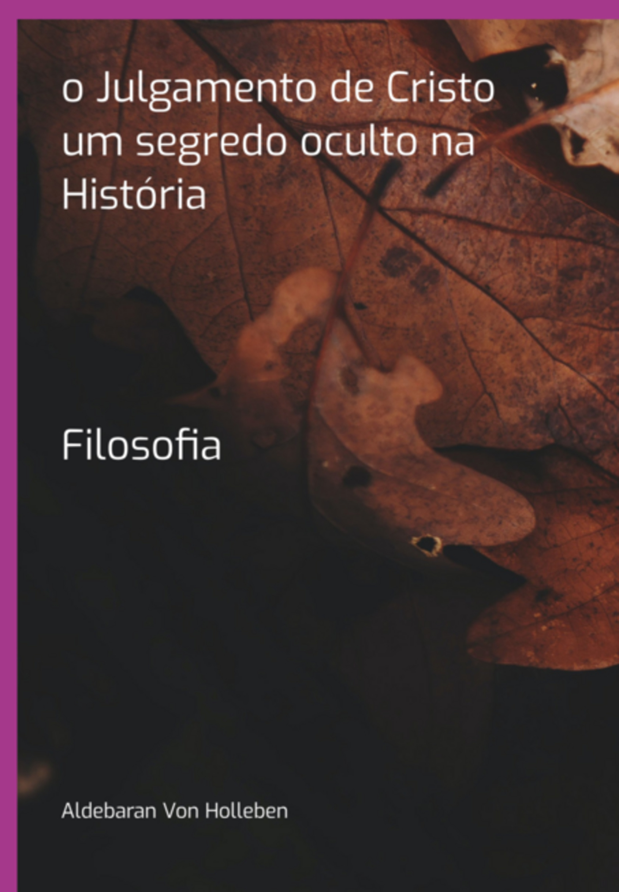 O Julgamento De Cristo Um Segredo Oculto Na História