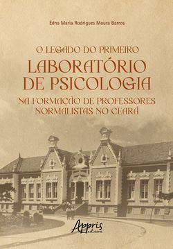 O Legado do Primeiro Laboratório de Psicologia na Formação de Professores Normalistas no Ceará