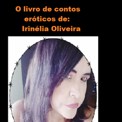 O livro de contos eróticos de Irinélia Oliveira