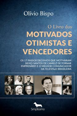 O Livro dos Motivados Otimistas e Vencedores - Os 17 Segredos do sucesso de Silvio Santos