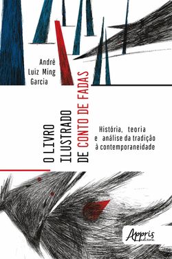O Livro Ilustrado de Conto de Fadas: História, Teoria e Análise da Tradição à Contemporaneidade
