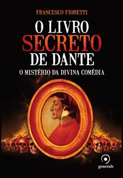 O livro secreto de Dante - O mistério da Divina Comédia