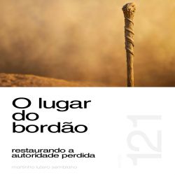 O lugar do bordão - Restaurando a autoridade perdida - Sermão 121