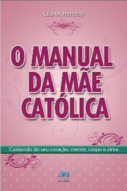 O manual da mãe católica