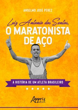 O Maratonista de Aço: A História de um Atleta Brasileiro