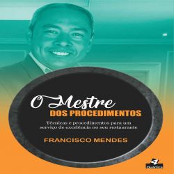 O mestre dos procedimentos: técnicas e procedimentos para um serviço de excelência no seu restaurante