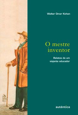 O mestre inventor – Relatos de um viajante educador