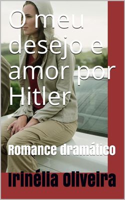 O meu desejo e amor por Hitler 