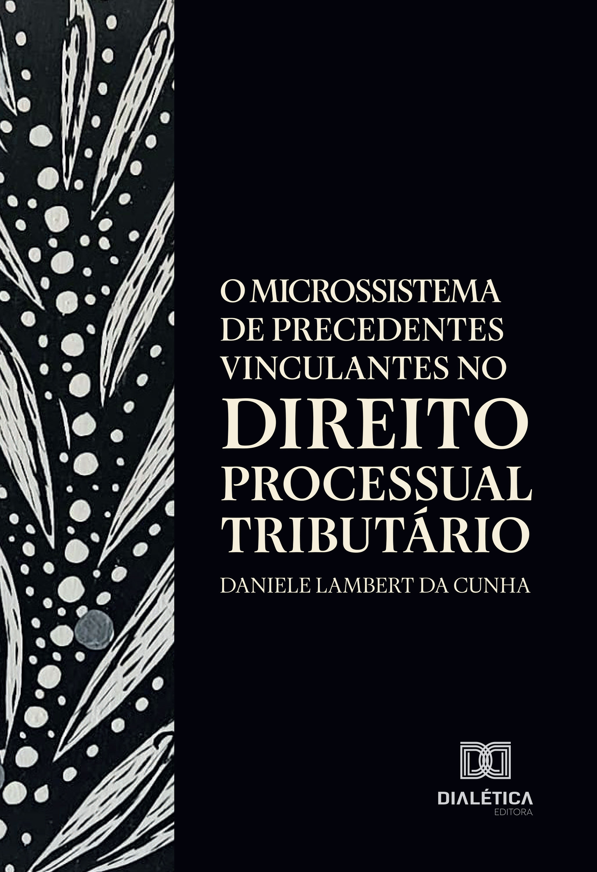 O Microssistema de Precedentes Vinculantes no Direito Processual Tributário