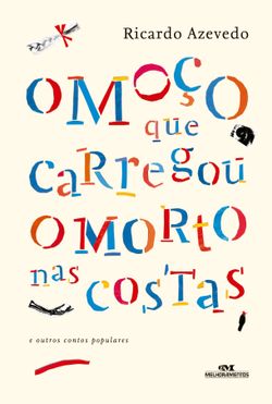 O moço que carregou o morto nas costas e outros contos populares