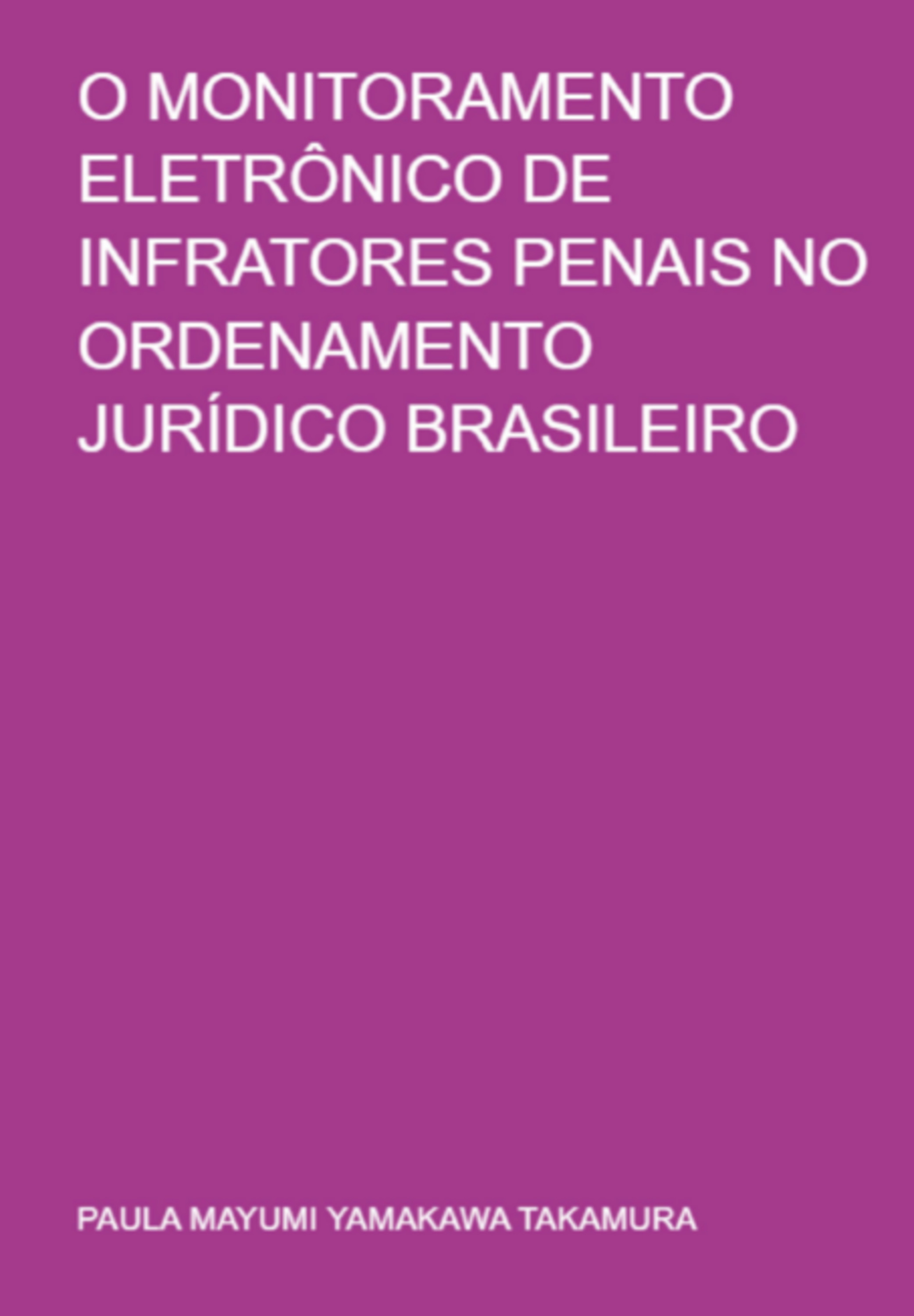 O Monitoramento Eletrônico De Infratores Penais No Ordenamento Jurídico Brasileiro