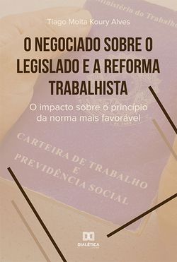 O negociado sobre o legislado e a reforma trabalhista