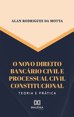 O novo direito bancário civil e processual civil constitucional