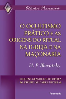 O Ocultismo Prático e as Origens do Ritual na Igreja e na Maçonaria