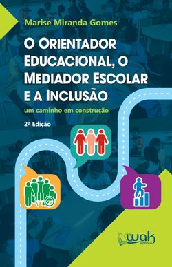 O orientador educacional, o mediador escolar e a inclusão