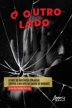 O Outro Lado: A Face da Violência Conjugal Contra a Mulher na Cidade de Manaus