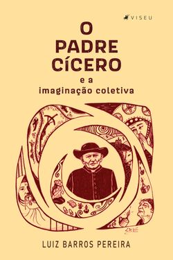 O padre Cícero e a Imaginação Coletiva