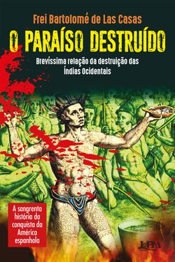 O paraíso destruído: brevíssima relação da destruição das Índias Ocidentais