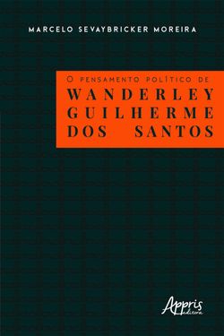 O pensamento político de Wanderley Guilherme dos Santos