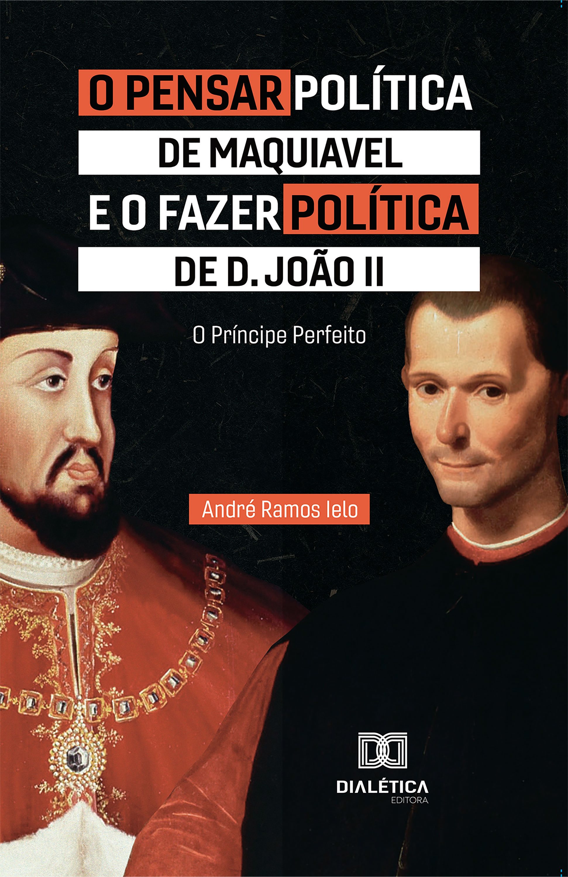 O Pensar Política de Maquiavel e o fazer Política de D. João II