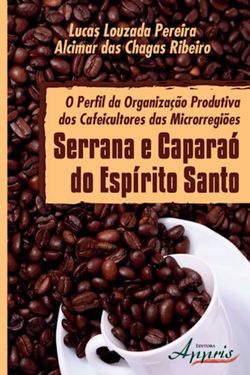 O perfil da organização produtiva dos cafeicultores das microrregiões serrana e caparaó
